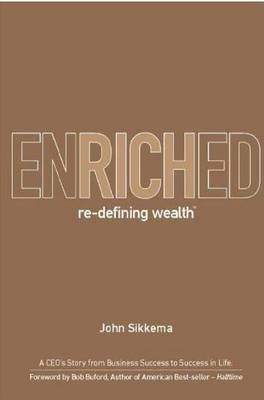 Enriched re-defining wealth: A CEO's Story from Business Success to