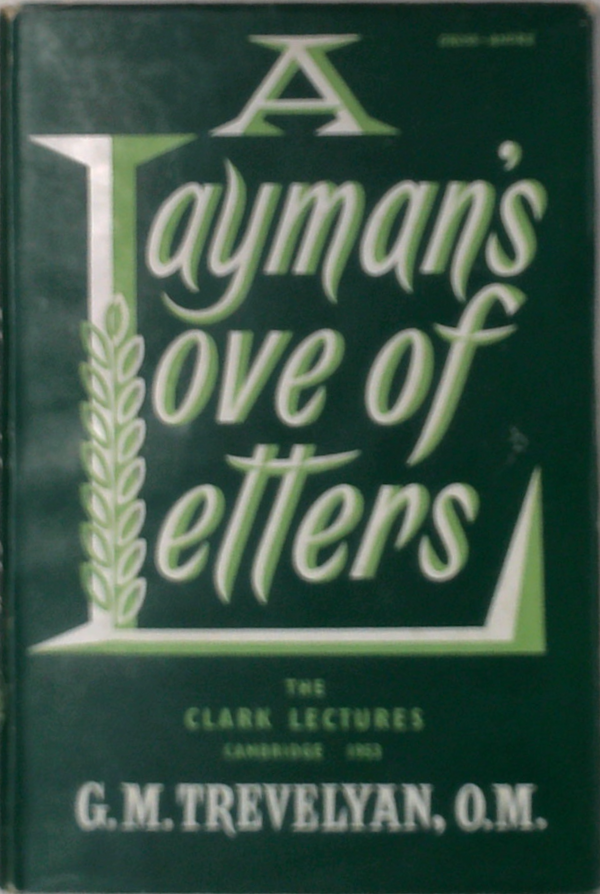 A Layman's Love Of Letters: Being The Clark Lectures Delivered At Cambridge October-November 1953