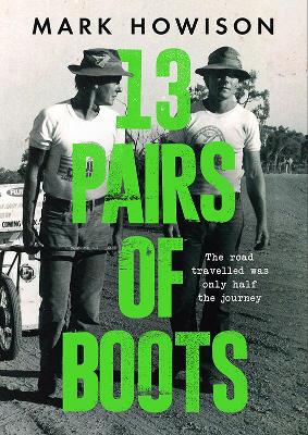 13 Pairs of Boots: The Road Travelled Was Only Half the Journey