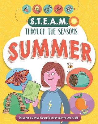 STEAM through the seasons: Summer: Fun projects exploring science, technology, engineering, art and maths!