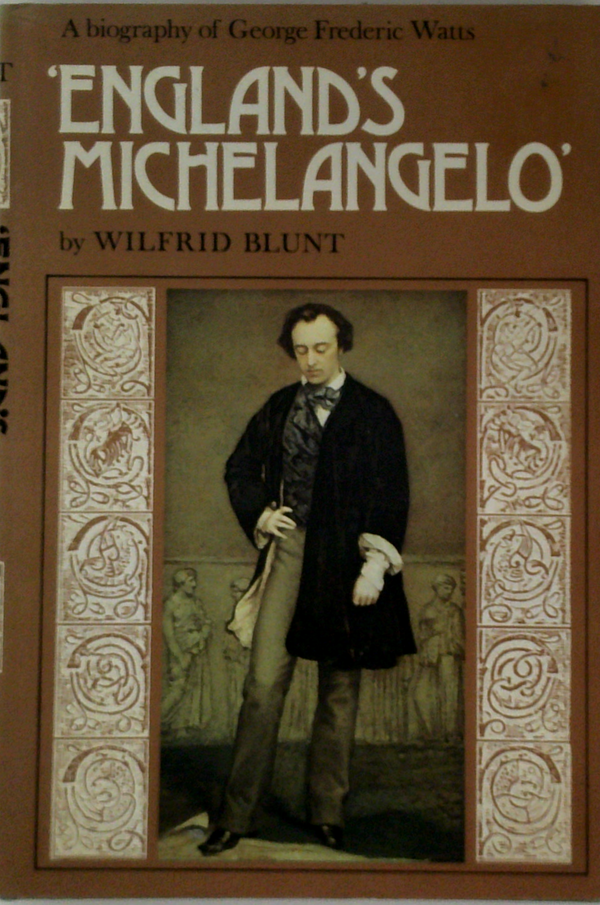 England's Michelangelo: A Biography Of George Frederic Watts