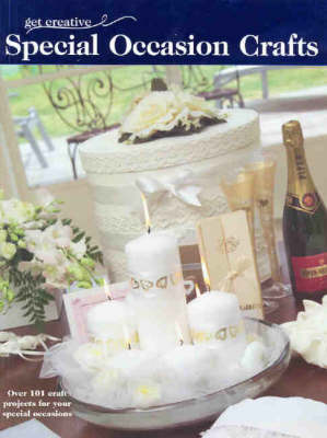 Special Occasion Crafts: Over 101 Craft Projects for Your Special