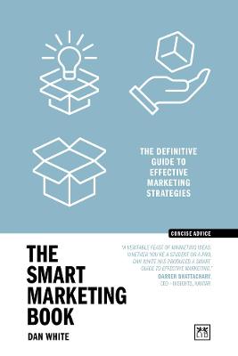 The Smart Marketing Book PB: The definitive guide to effective