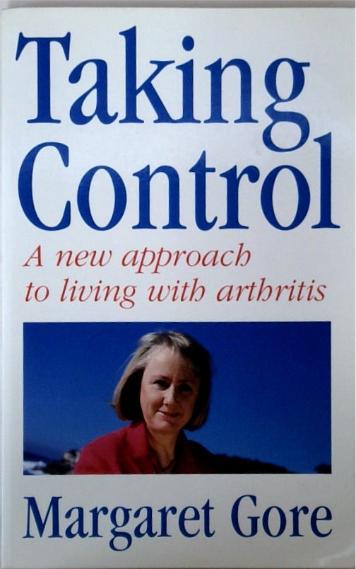 Taking Control: A New Approach to Living with Arthritis