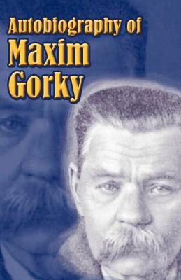Autobiography of Maxim Gorky: My Childhood, in the World, My