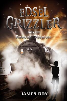 Edsel Grizzler: Rescue Mission Book Two