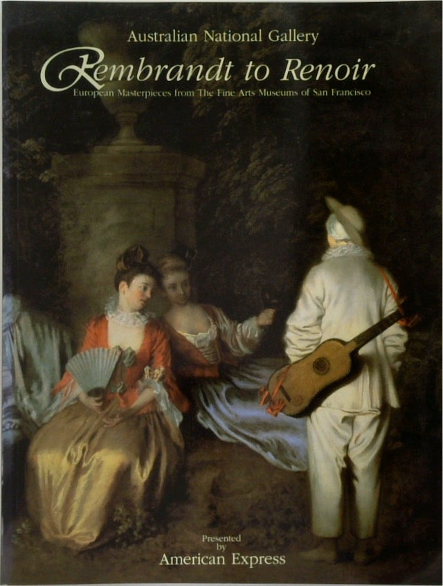 Rembrandt to Renoir: European Masterpieces from the Fine Arts Museums of San Francisco