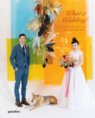 What A Wedding!: New Wedding Planning, Ideas, and Inspiration