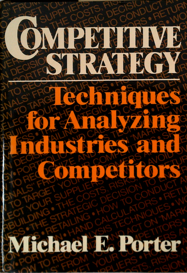 Competitive Strategy: Techniques For Analyzing Industries And Competitors
