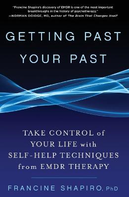 Getting Past Your Past: Take Control of Your Life with Self-Help