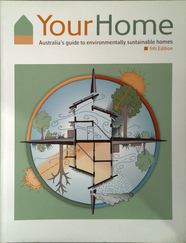 Your Home: Australia's Guide to Environmentally Sustainable Homes 5th edition