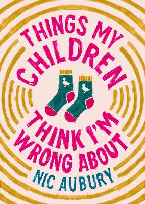 Things My Children Think I'm Wrong About: The ideal gift for parents