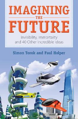 Imagining the Future: Invisibility, Immortality and 40 Other