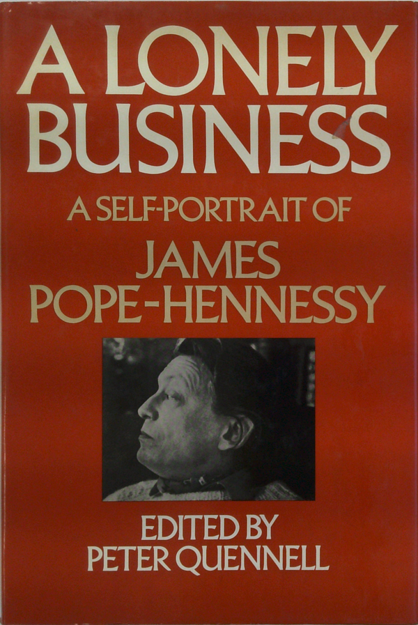 A Lonely Business: A Self-Portrait Of James Pope-Hennessy