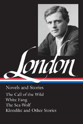 Jack London: Novels and Stories (LOA #6): The Call of the Wild / White