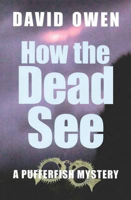 How the Dead See: A Pufferfish Mystery