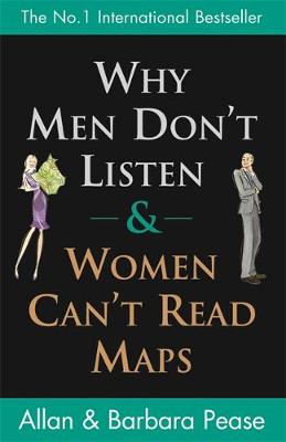 Why Men Don't Listen and Women Can't Read Maps: How We're Different