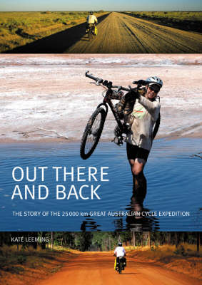 Out There And Back: The Story of the 25000 km Great Australian Cycle