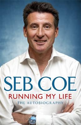 Running My Life - The Autobiography: Winning On and Off the Track
