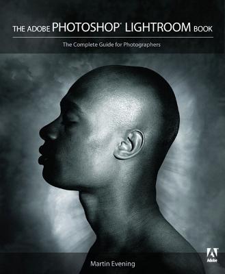 The Adobe Photoshop Lightroom Book: The Complete Guide for