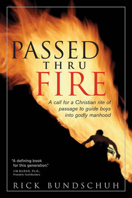 Passed Thru Fire: A Call for a Christian Rite of Passage to Guide Boys