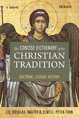 The Concise Dictionary of the Christian Tradition: Doctrine, Liturgy,