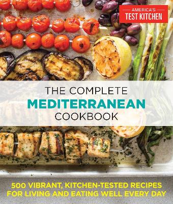 The Complete Mediterranean Cookbook: 500 Vibrant, Kitchen-Tested
