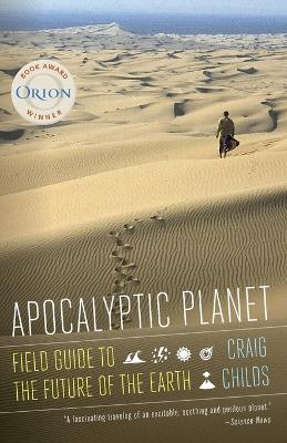 Apocalyptic Planet: Field Guide to the Future of the Earth