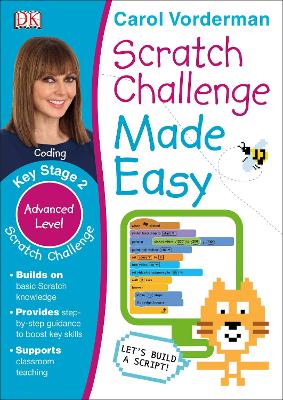 Scratch Challenge Made Easy, Ages 7-11 (Key Stage 2): Advanced Level