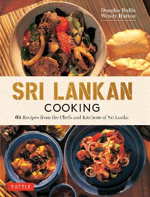Sri Lankan Cooking: 64 Fabulous Recipes from the Chefs and Kitchens of