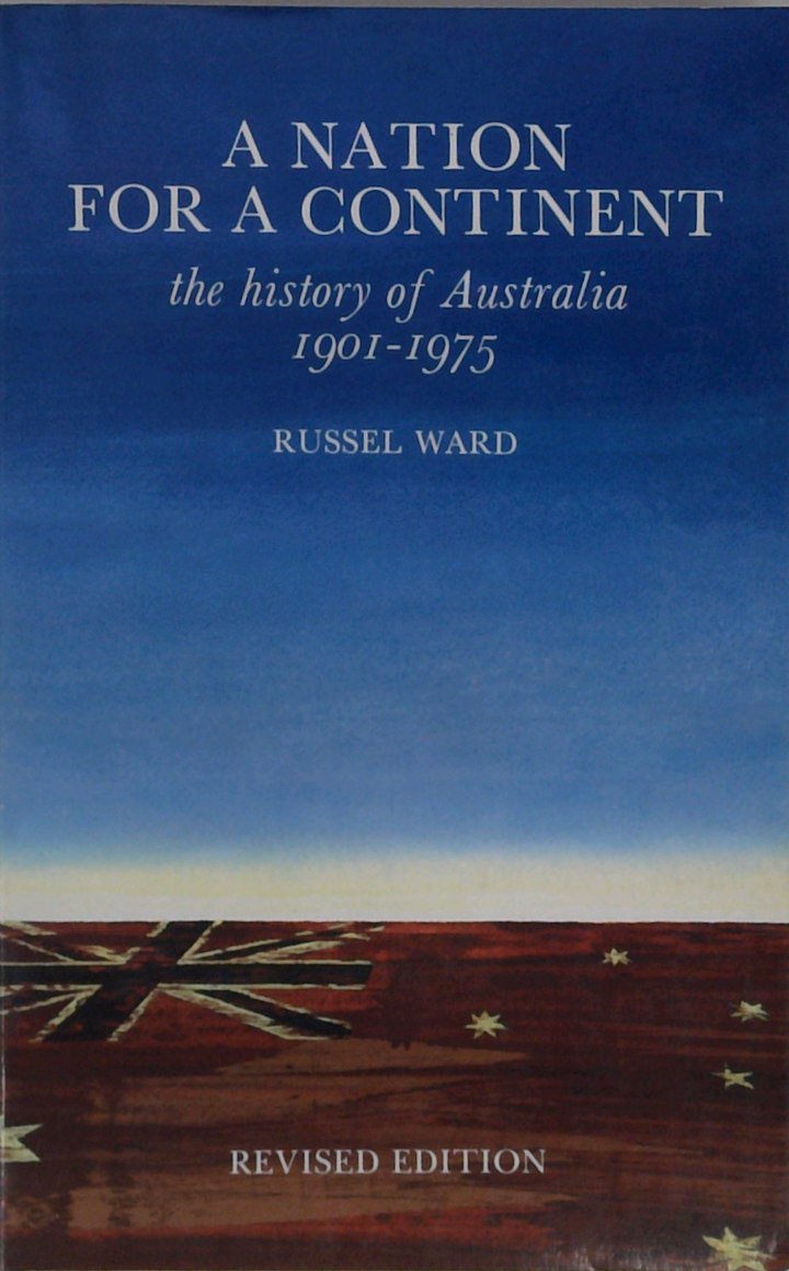 A Nation For A Continent The History Of Australia 1901-1975