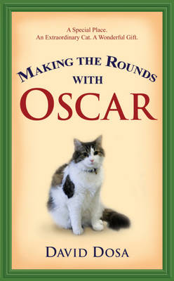 Making the Rounds with Oscar: The inspirational story of a doctor, his