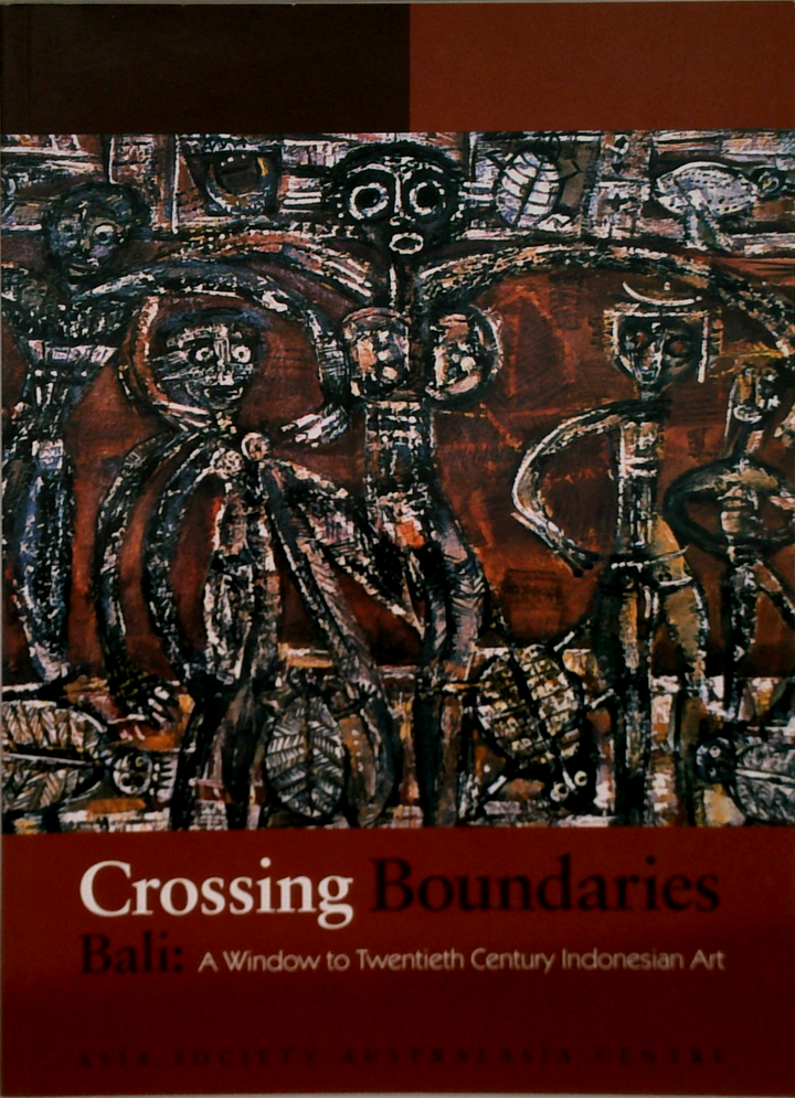 Crossing Boundaries: Bali: A Window To Twentieth Century Indonesian Art