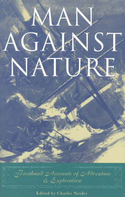 Man Against Nature: Firsthand Accounts of Adventure and Exploration