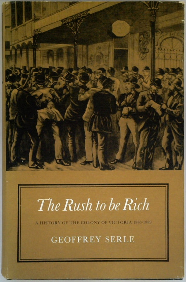 Rush to Be Rich: A History of the Colony of Victoria 1883-89