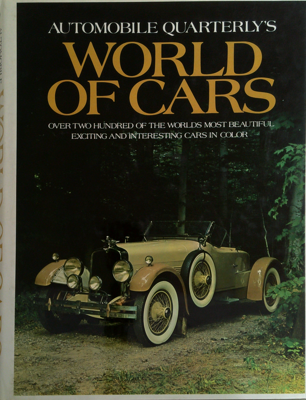 Automobile Quarterly's World Of Cars: Over Two Hundred Of The Worlds Most Beautiful, Exciting And Interesting Cars In Color