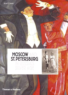 Moscow and St.Petersburg in Russia's Silver Age: 1900 - 1920