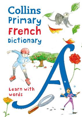 Primary French Dictionary: Illustrated dictionary for ages 7+ (Collins