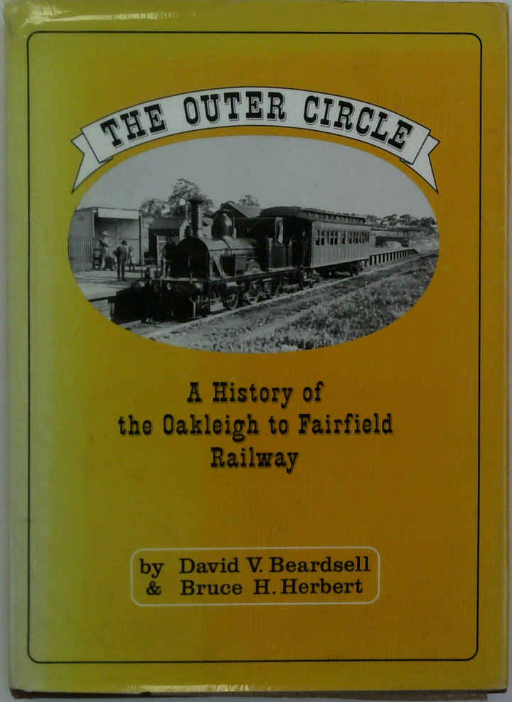The Outer Circle: A History Of The Oakleigh To Fairfield Railway