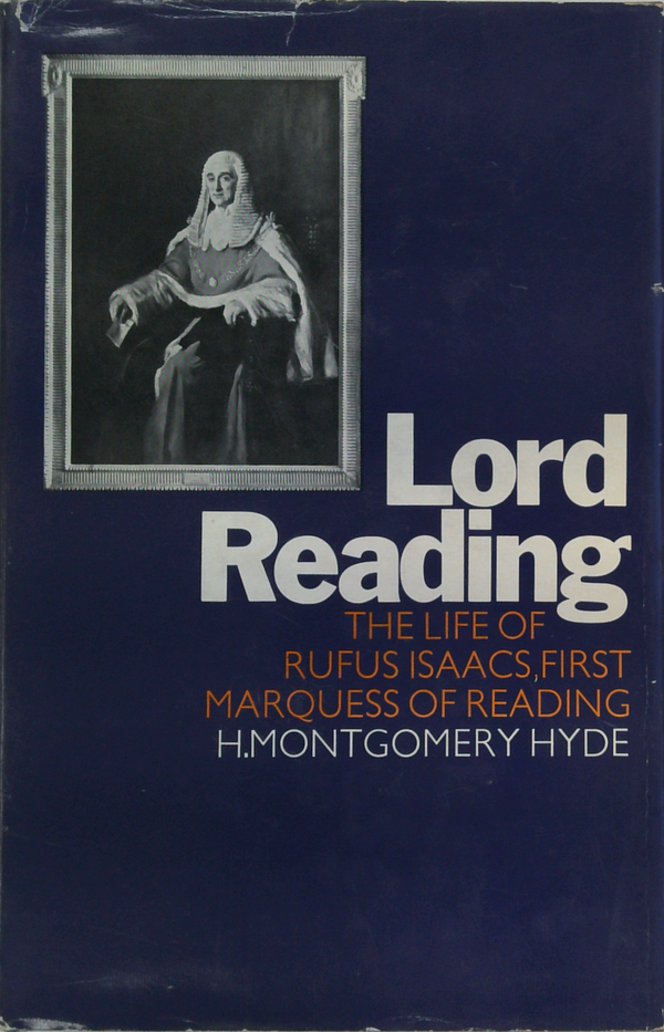 Lord Reading: The Life Of Rufus Isaacs, First Marquess Of Reading
