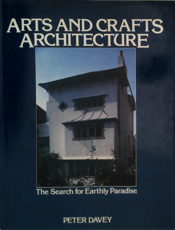 Arts And Crafts Architecture: The Search For Earthly Paradise