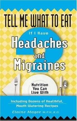 Tell Me What to Eat If I Have Headaches and Migraines: Nutrition You
