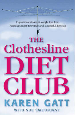 The Clothesline Diet Club: Inspirational Stories of Weight Loss from