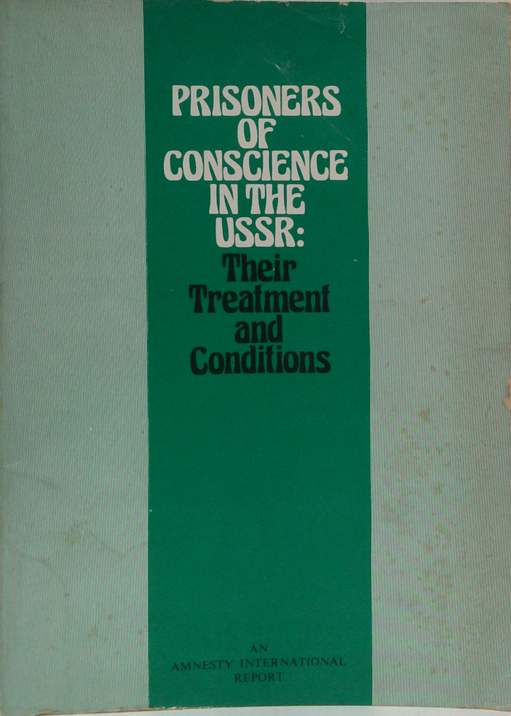 Prisoners Of Conscience In The Ussr: Their Treatment And Conditions