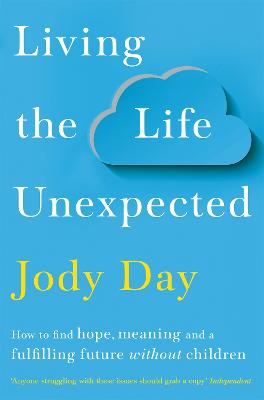 Living the Life Unexpected: How to find hope, meaning and a fulfilling
