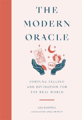 The Modern Oracle: Fortune Telling and Divination for the Real World