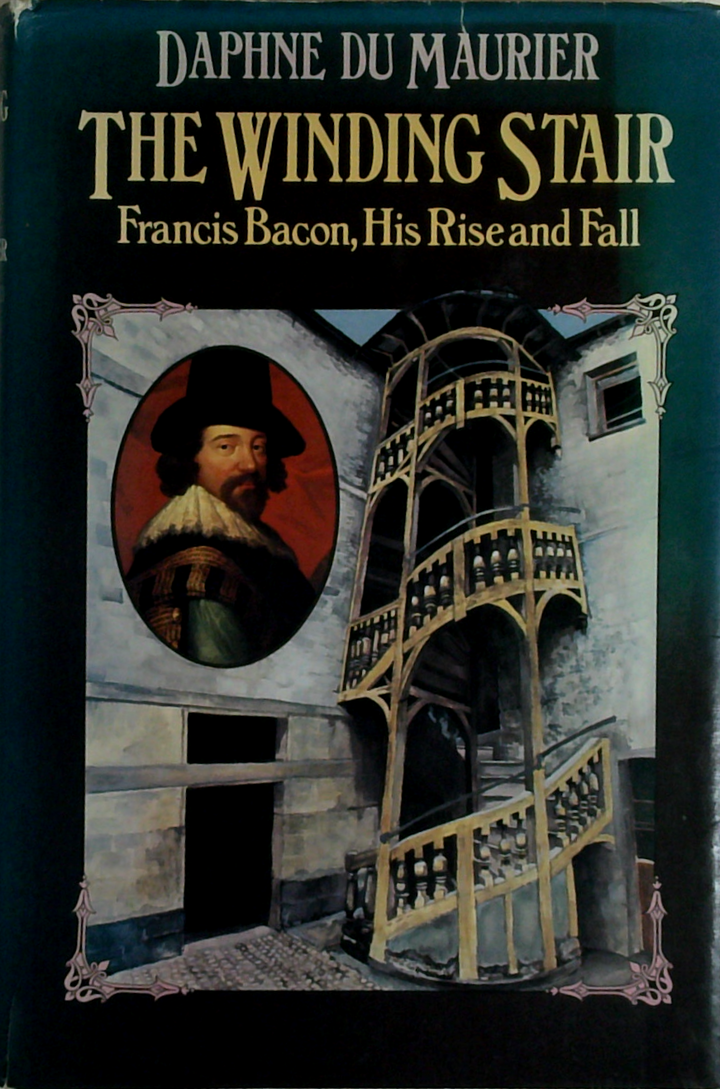 The Winding Stair: Francis Bacon, His Rise And Fall