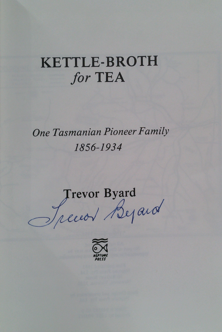 Kettle-Broth For Tea: One Tasmanian Pioneer Family 1856-1934 (SIGNED)