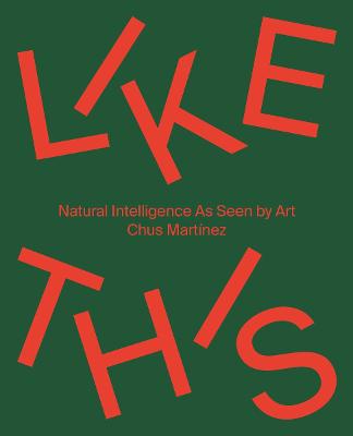 Like This (Bilingual edition): Natural Intelligence As Seen by Art