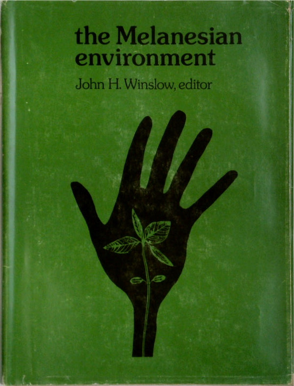 The Melanesian Environment: Papers Presented At and Arising from the Ninth Waigani Seminar, Port Moresby, 2-8 May 1975